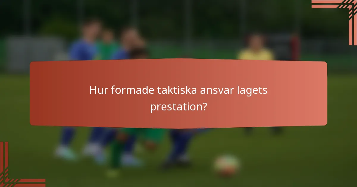 Hur formade taktiska ansvar lagets prestation?