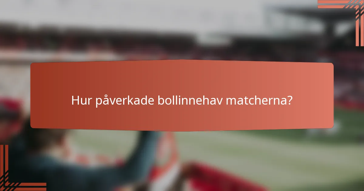 Hur påverkade bollinnehav matcherna?