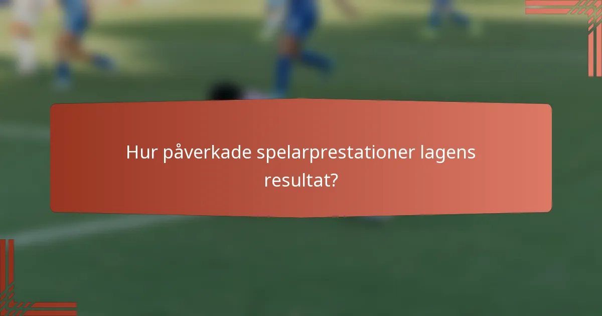 Hur påverkade spelarprestationer lagens resultat?