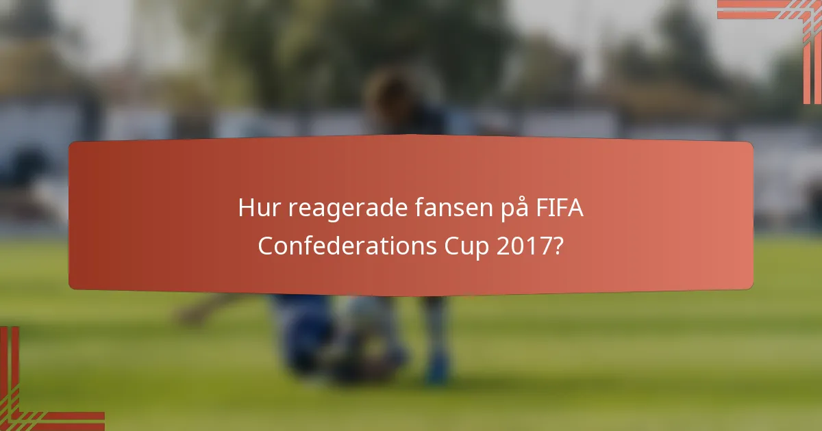 Hur reagerade fansen på FIFA Confederations Cup 2017?