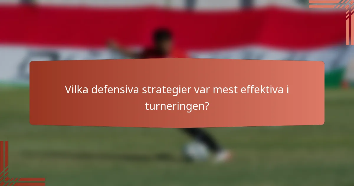 Vilka defensiva strategier var mest effektiva i turneringen?