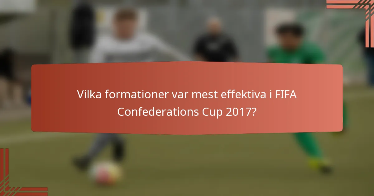 Vilka formationer var mest effektiva i FIFA Confederations Cup 2017?