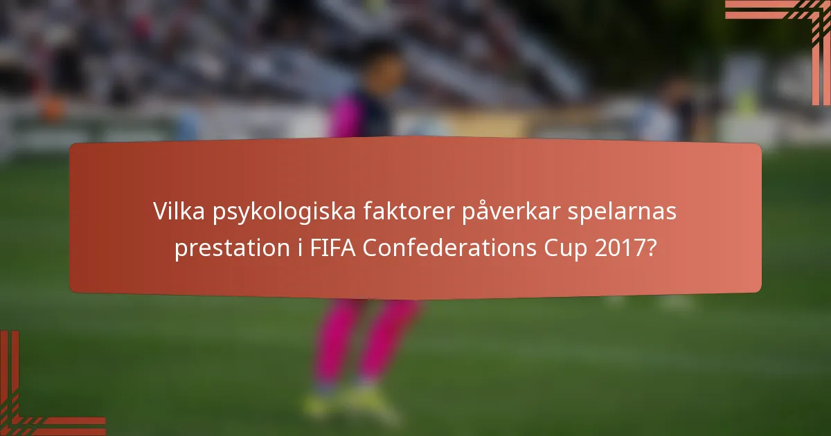 Vilka psykologiska faktorer påverkar spelarnas prestation i FIFA Confederations Cup 2017?